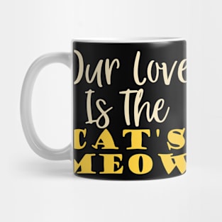 Our love is The Cat's Meow Mug